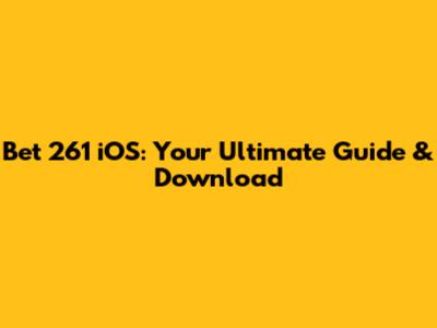Bet 261 iOS: Your Ultimate Guide & Download