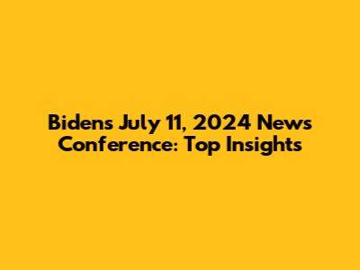 Biden's July 11, 2024 News Conference: Top Insights