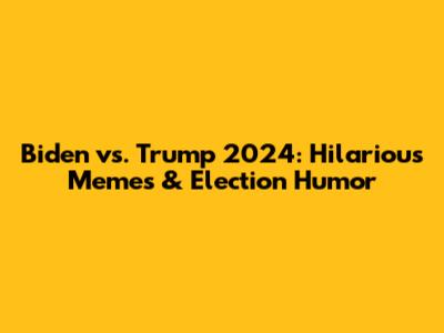 Biden vs. Trump 2024: Hilarious Memes & Election Humor