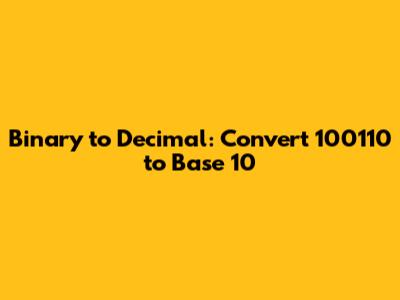 Binary to Decimal: Convert 100110 to Base 10