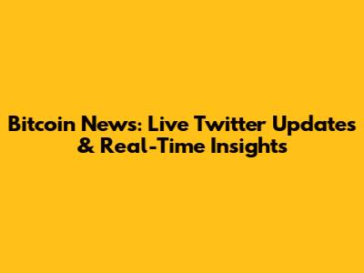 Bitcoin News: Live Twitter Updates & Real-Time Insights