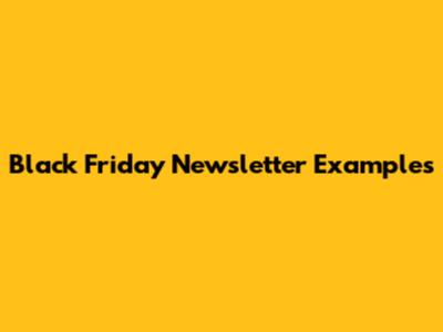 Black Friday Newsletter Examples