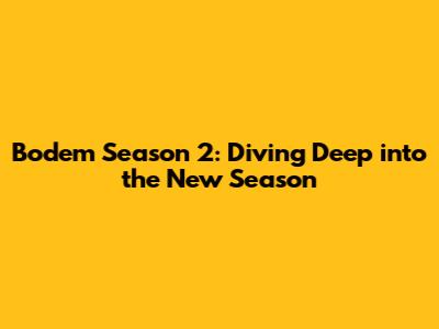 Bodem Season 2: Diving Deep into the New Season
