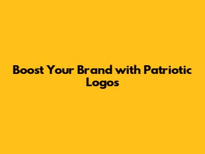 Boost Your Brand with Patriotic Logos