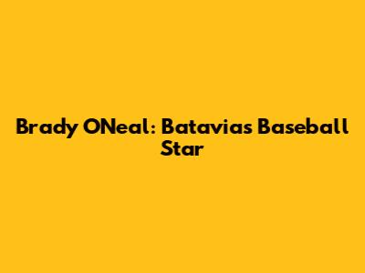 Brady O'Neal: Batavia's Baseball Star