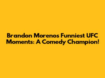Brandon Moreno's Funniest UFC Moments: A Comedy Champion!
