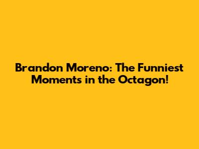Brandon Moreno: The Funniest Moments in the Octagon!