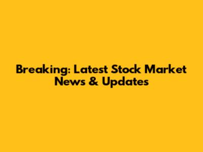 Breaking: Latest Stock Market News & Updates