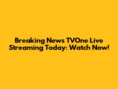 Breaking News TVOne Live Streaming Today: Watch Now!