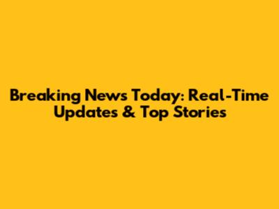 Breaking News Today: Real-Time Updates & Top Stories