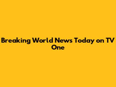 Breaking World News Today on TV One