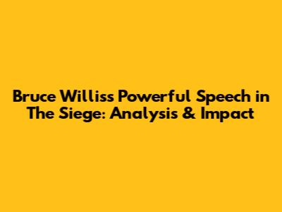 Bruce Willis's Powerful Speech in The Siege: Analysis & Impact