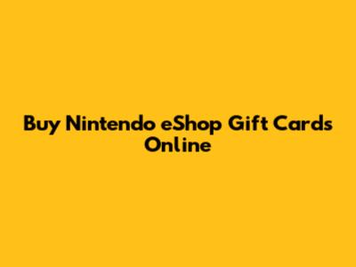 Buy Nintendo eShop Gift Cards Online