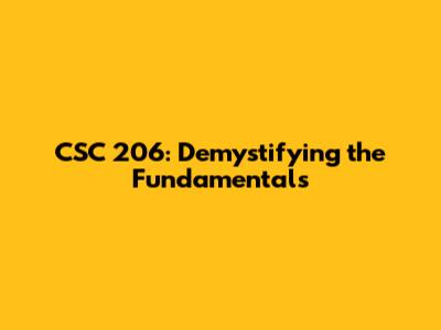 CSC 206: Demystifying the Fundamentals