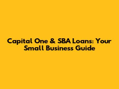 Capital One & SBA Loans: Your Small Business Guide