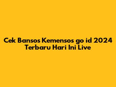 Cek Bansos Kemensos go id 2024 Terbaru Hari Ini Live