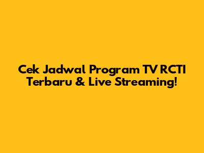 Cek Jadwal Program TV RCTI Terbaru & Live Streaming!