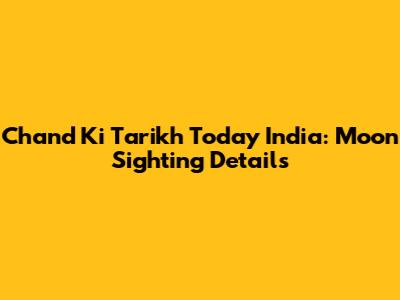Chand Ki Tarikh Today India: Moon Sighting Details
