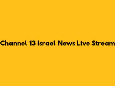 Channel 13 Israel News Live Stream
