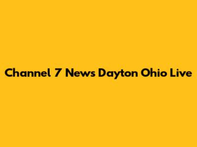 Channel 7 News Dayton Ohio Live