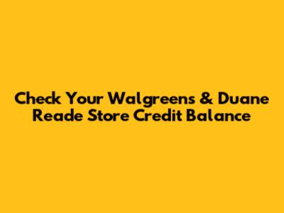 Check Your Walgreens & Duane Reade Store Credit Balance