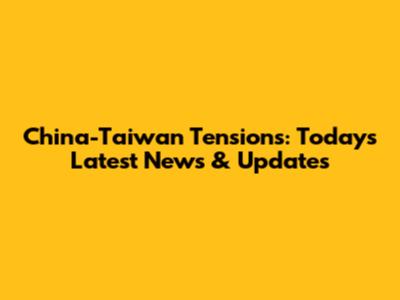 China-Taiwan Tensions: Today's Latest News & Updates