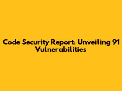 Code Security Report: Unveiling 91 Vulnerabilities