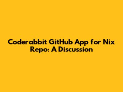 Coderabbit GitHub App for Nix Repo: A Discussion