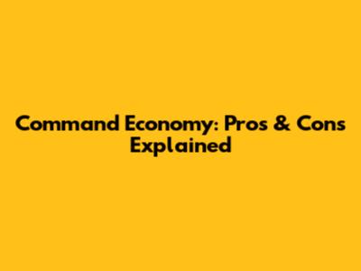Command Economy: Pros & Cons Explained