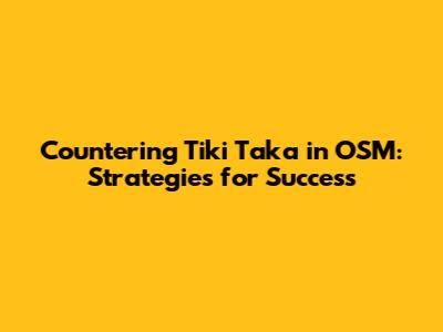 Countering Tiki Taka in OSM: Strategies for Success