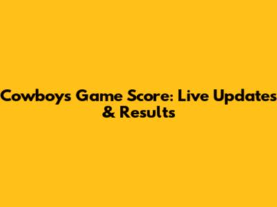 Cowboys Game Score: Live Updates & Results