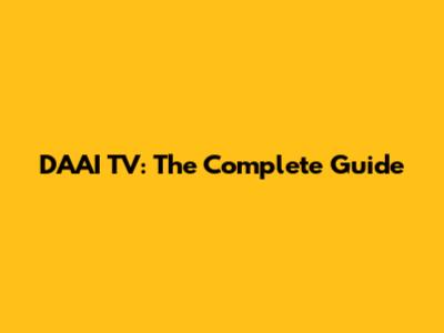 DAAI TV: The Complete Guide