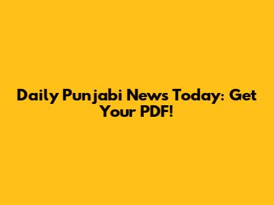 Daily Punjabi News Today: Get Your PDF!