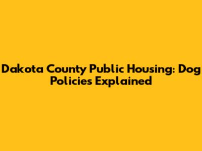 Dakota County Public Housing: Dog Policies Explained