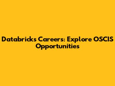 Databricks Careers: Explore OSCIS Opportunities