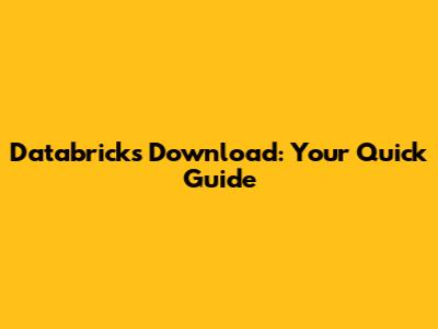 Databricks Download: Your Quick Guide