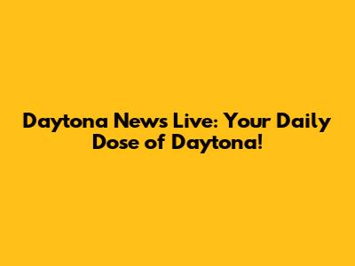 Daytona News Live: Your Daily Dose of Daytona!
