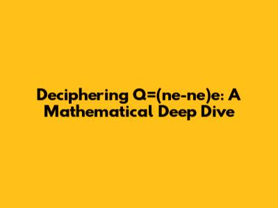 Deciphering Q=(ne-ne)e: A Mathematical Deep Dive