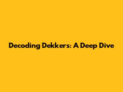 Decoding Dekkers: A Deep Dive