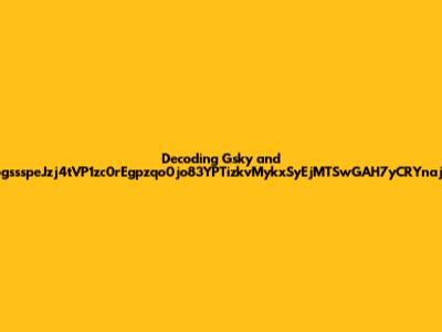 Decoding Gsky and zpgssspeJzj4tVP1zc0rEgpzqo0jo83YPTizkvMykxSyEjMTSwGAH7yCRYnajib