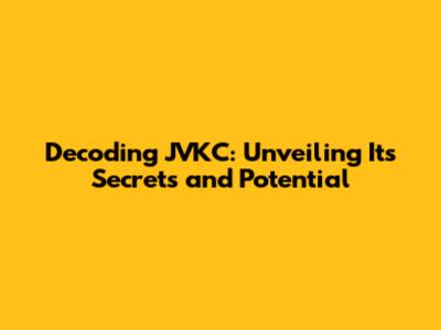 Decoding JVKC: Unveiling Its Secrets and Potential