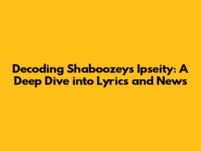Decoding Shaboozey's 'Ipseity': A Deep Dive into Lyrics and News