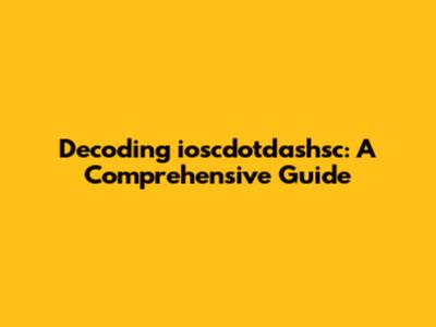 Decoding ioscdotdashsc: A Comprehensive Guide