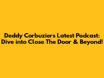 Deddy Corbuzier's Latest Podcast: Dive into Close The Door & Beyond!