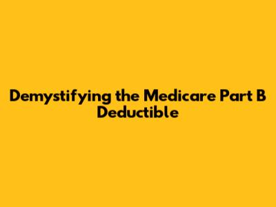 Demystifying the Medicare Part B Deductible