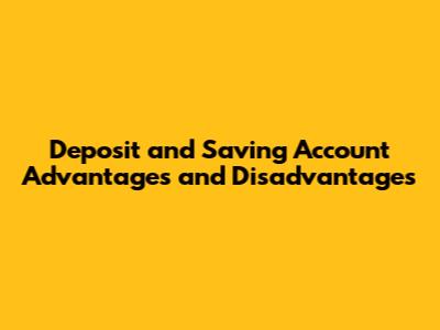 Deposit and Saving Account Advantages and Disadvantages