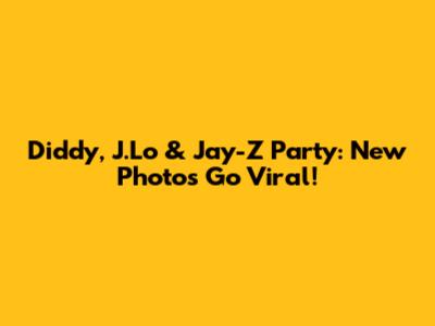 Diddy, J.Lo & Jay-Z Party: New Photos Go Viral!