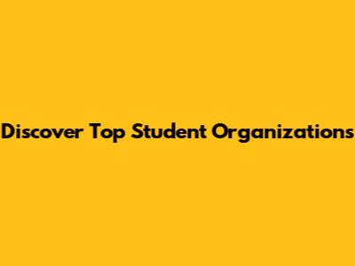 Discover Top Student Organizations
