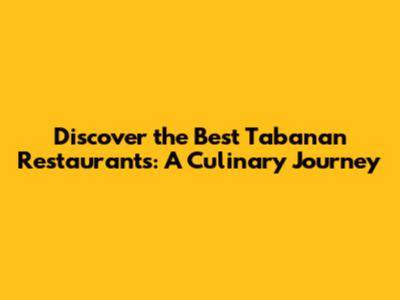 Discover the Best Tabanan Restaurants: A Culinary Journey