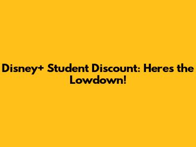 Disney+ Student Discount: Here's the Lowdown!
